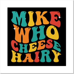 Mike Who Cheese Hairy funny Meme Social Media Joke Posters and Art